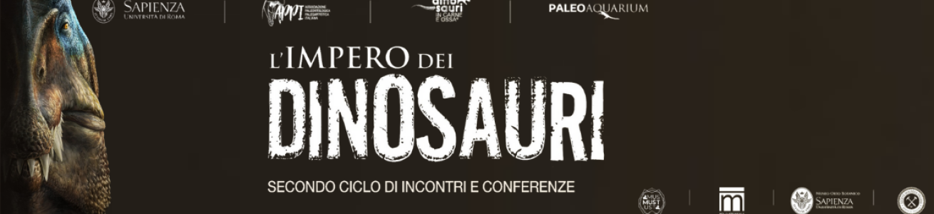 L’Impero dei Dinosauri 30 OTTOBRE 2021 - 3 APRILE 2022 - Secondo ciclo di conferenze